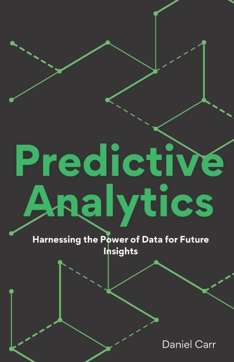 Knjiga Predictive Analytics Daniel Carr