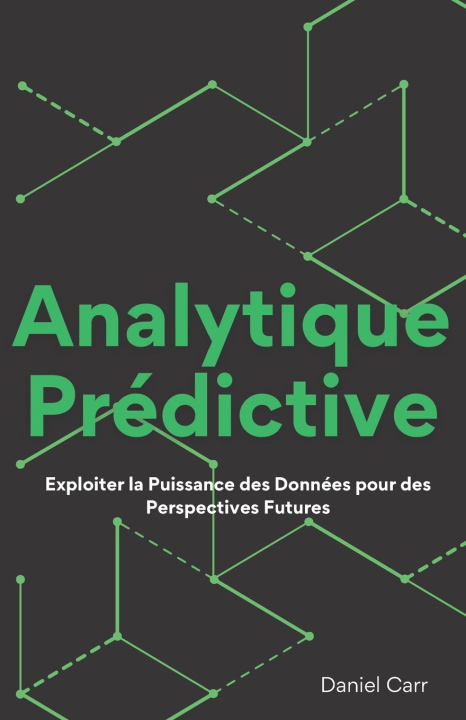 Kniha Analytique Prédictive Daniel Carr