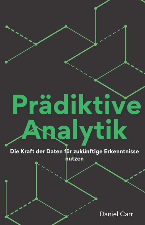 Kniha Prädiktive Analytik Daniel Carr