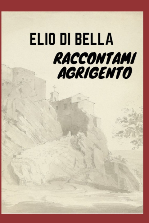 Kniha Raccontami Agrigento Elio Di Bella