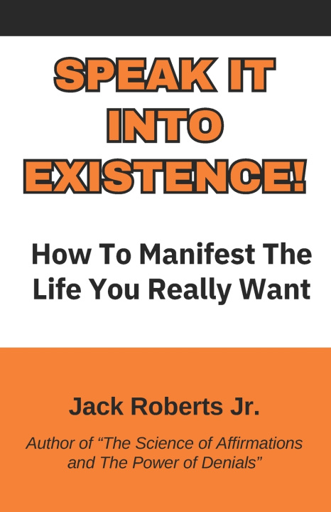 Knjiga Speak It Into Existence! Jack Roberts Jr