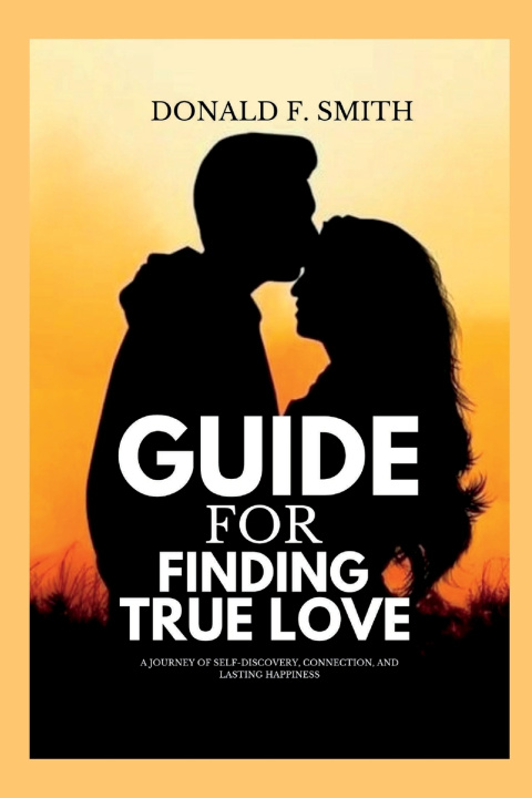 Knjiga Guide for finding true love Donald F. Smith