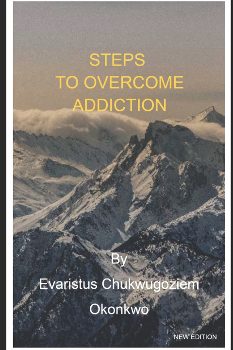 Knjiga STEPS TO OVERCOME ADDICTION Evaristus Chukwugoziem Okonkwo