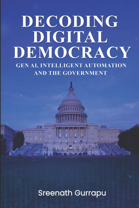 Knjiga DECODING DIGITAL DEMOCRACY Sreenath Gurrapu