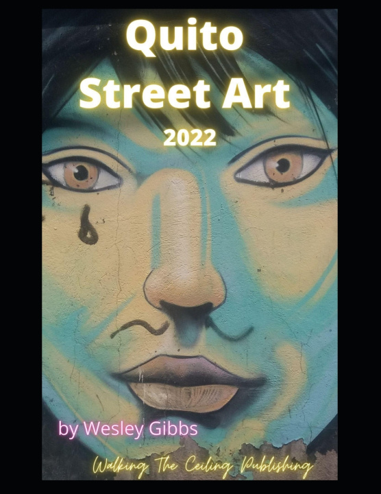 Kniha Quito Street Art 2022 Wesley Gibbs