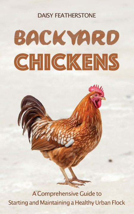 Kniha Backyard Chickens Daisy Featherstone
