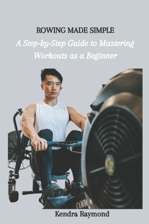 Kniha ROWING MADE SIMPLE Kendra Raymond