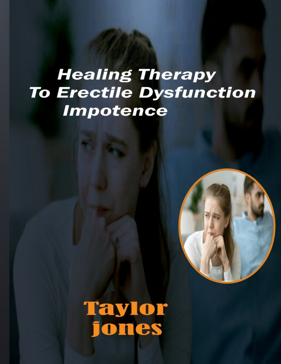 Knjiga Healing Therapy To Erectile Dysfunction Taylor j Jones Sdca