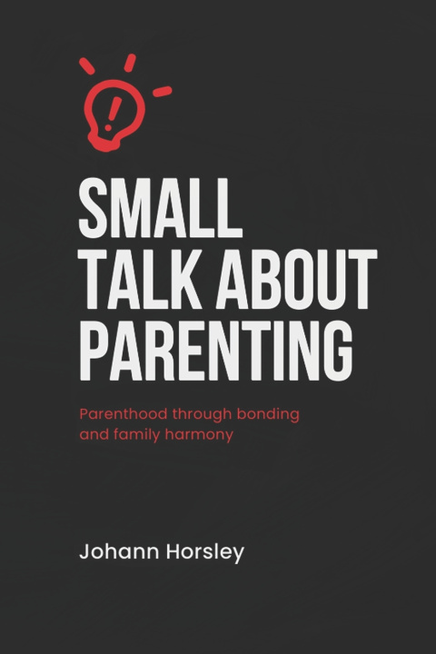 Kniha Small Talk About Parenting Johann Horsley