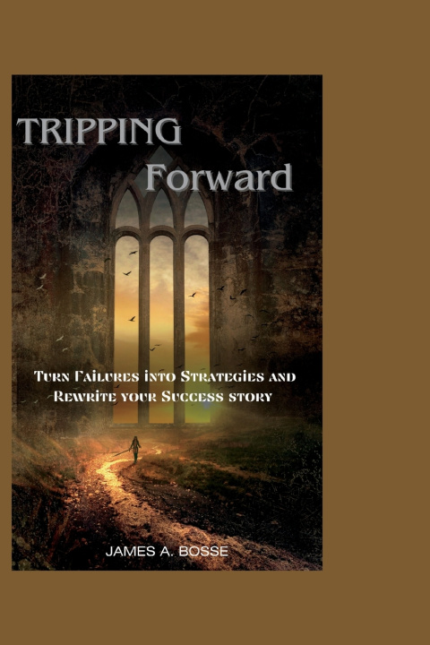 Kniha Tripping Forward James A. Bosse