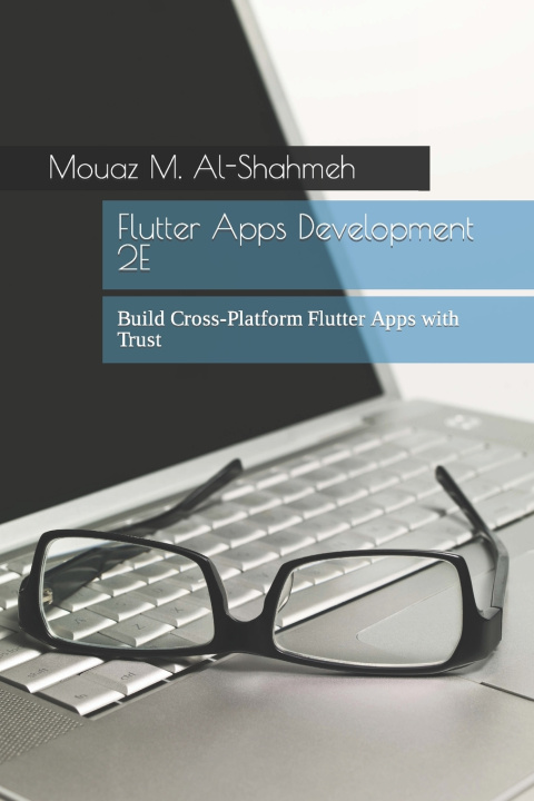 Knjiga Flutter Apps Development 2E Mouaz M. Al-Shahmeh