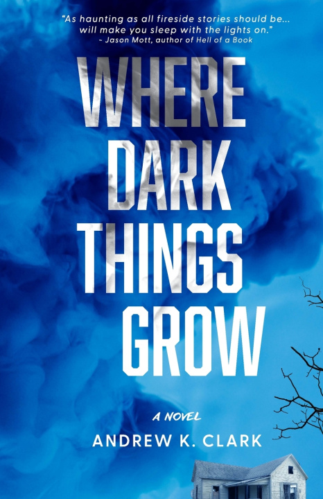 Kniha Where Dark Things Grow Andrew K. Clark