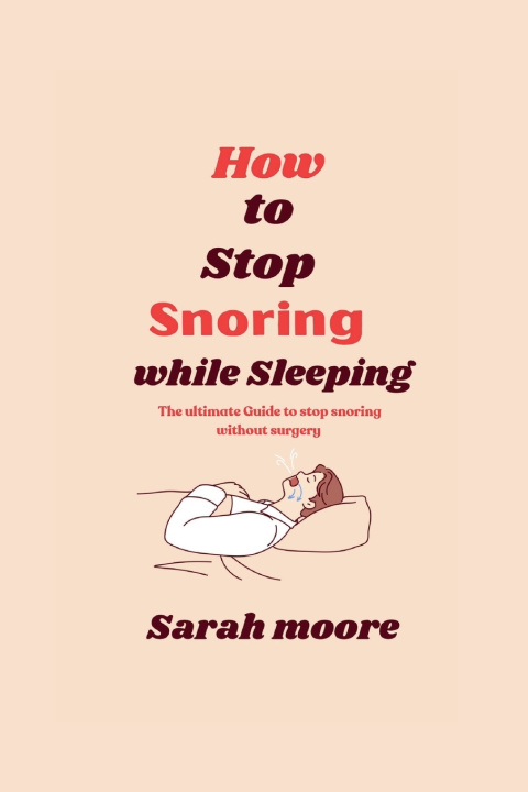Kniha How to stop snoring while sleeping sarah Moore