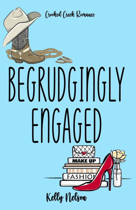 Kniha Begrudgingly Engaged Kelly Nelson