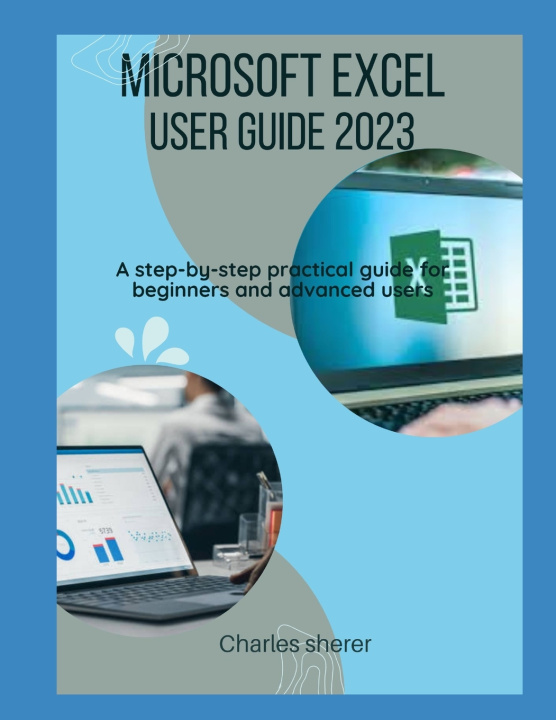 Kniha MICROSOFT EXCEL USER GUIDE 2023 CHARLES SHERER