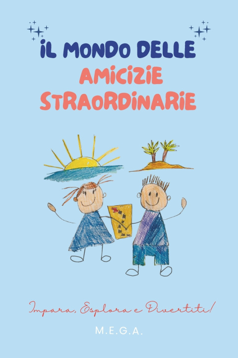 Kniha Il Mondo delle Amicizie Straordinarie M.E. G.A.