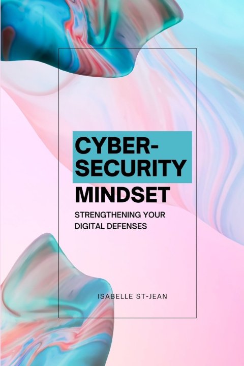 Kniha The Cybersecurity Mindset Isabelle St-Jean
