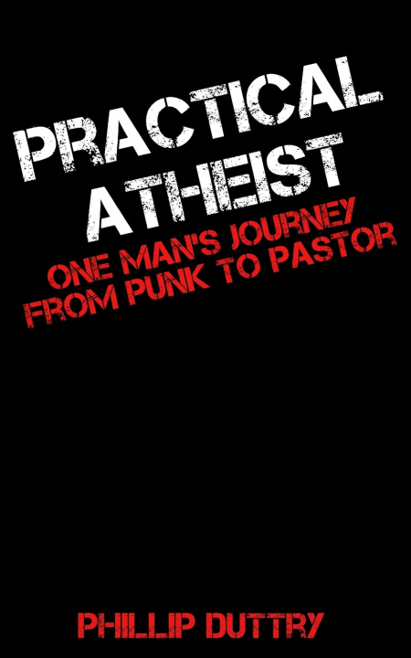Kniha Practical Atheist Phillip Duttry