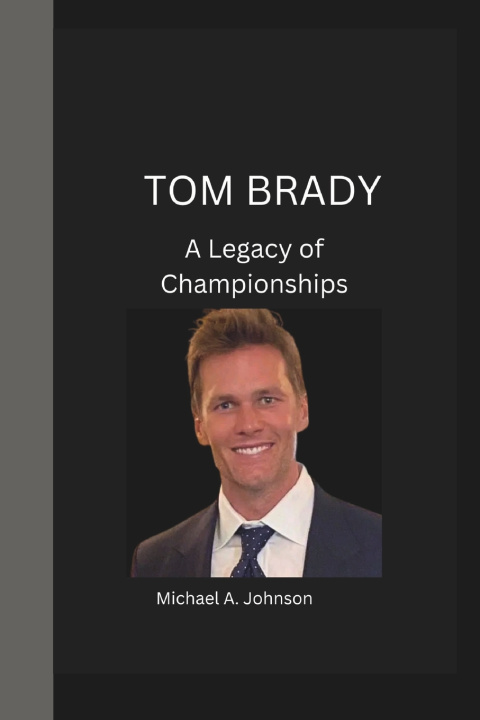 Kniha TOM BRADY Michael A. Johnson