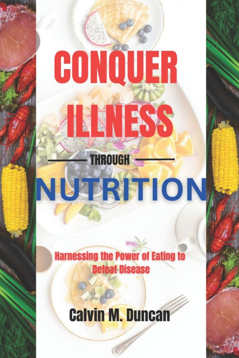 Kniha Conquer Illness Through Nutrition Calvin M. Duncan