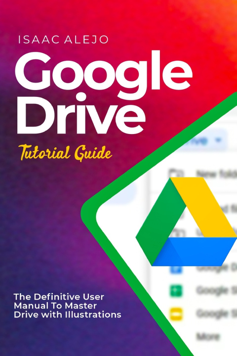 Knjiga Google Drive Tutorial Guide Isaac Alejo