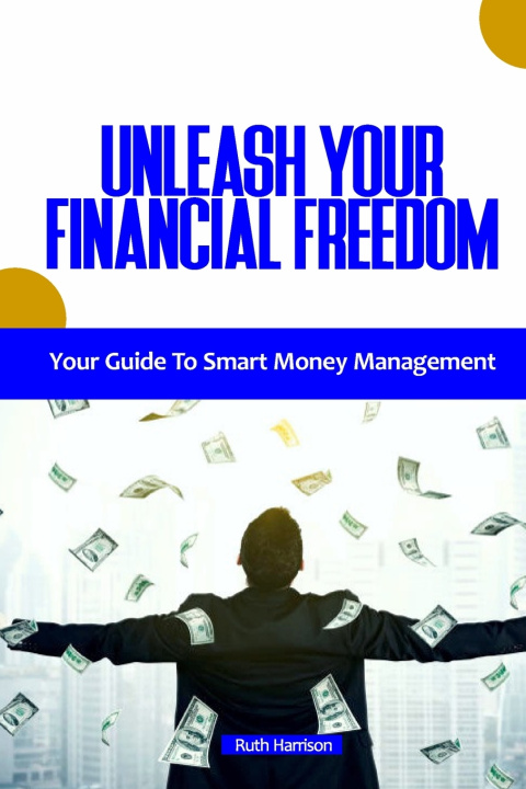 Kniha UNLEASH YOUR FINANCIAL FREEDOM Ruth Harrison