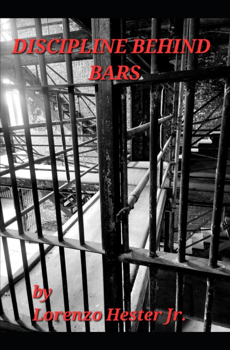 Kniha DISCIPLINE BEHIND BARS Lorenzo Hessner Jr.