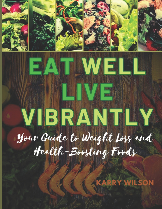 Kniha EAT WELL LIVE VIBRANTLY Karry Wilson