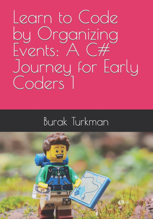 Kniha Learn to Code by Organizing Events Burak Turkman PhD