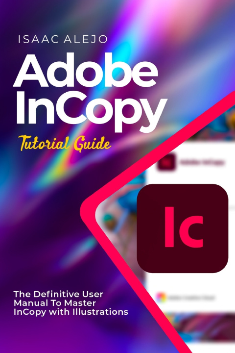 Knjiga Adobe InCopy Tutorial Guide Isaac Alejo