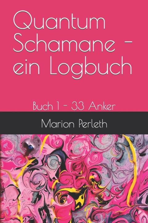 Kniha Quantum Schamane - ein Logbuch Marion Perleth