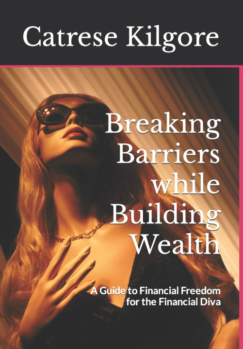 Kniha Breaking Barriers while Building Wealth Catrese Kilgore