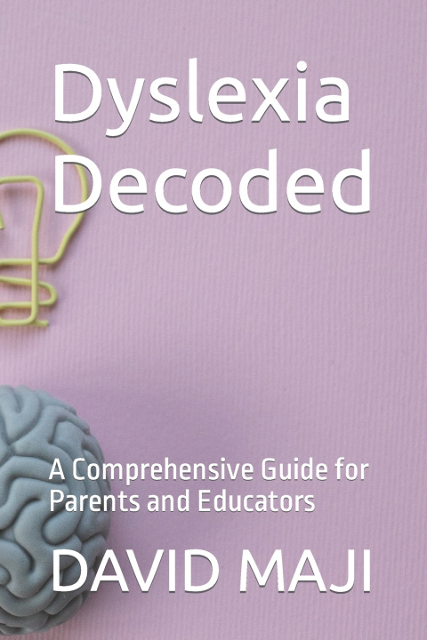 Kniha Dyslexia Decoded DAVID MAJI
