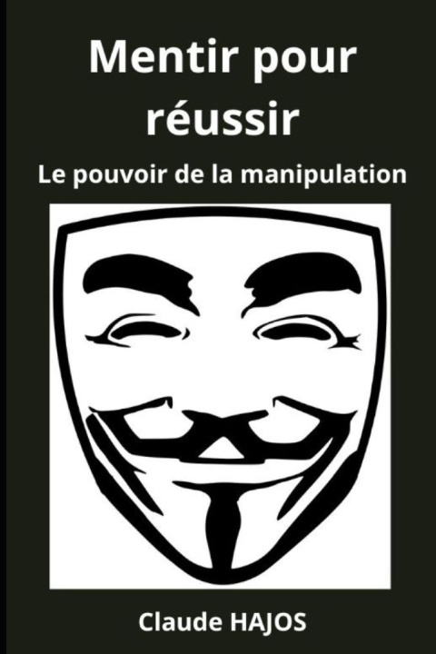 Livre MENTIR POUR REUSSIR Claude HAJOS