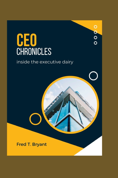 Kniha CEO chronicles Fred T. Bryant