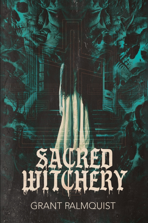 Kniha Sacred Witchery Grant Palmquist