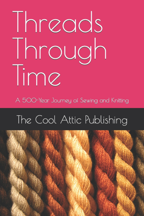 Knjiga Threads Through Time The Cool Attic Publishing