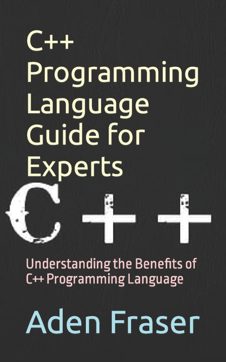 Kniha C++ Programming Language Guide for Experts Aden Fraser