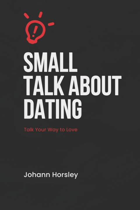 Knjiga Small Talk About Dating Johann Horsley