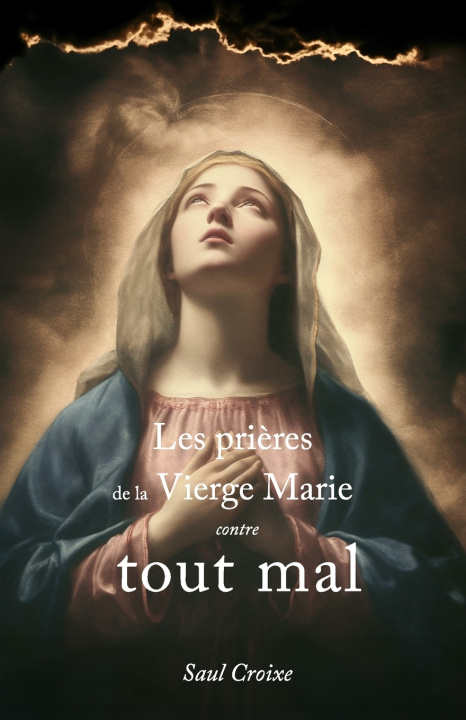 Kniha Les Prières de la Vierge Marie Contre Tout Mal Saul Croixe