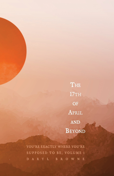 Kniha The 17th of April and Beyond Daryl Browne