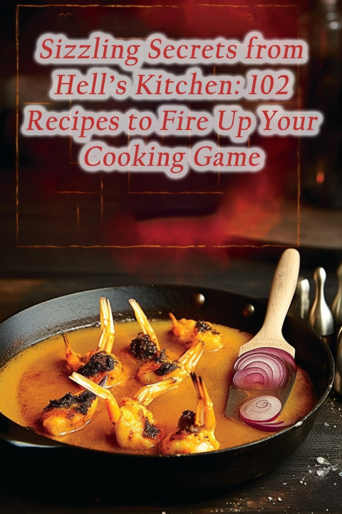 Kniha Sizzling Secrets from Hell's Kitchen De Coastal Cuisine