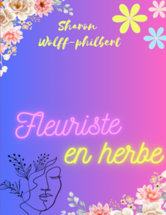 Книга Fleuriste en herbe sharon wolff-philbert