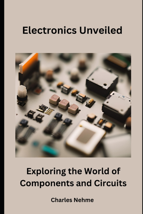 Kniha Electronics Unveiled Charles Nehme