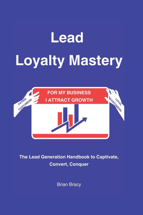 Kniha Lead Loyalty Mastery Brian Bracy