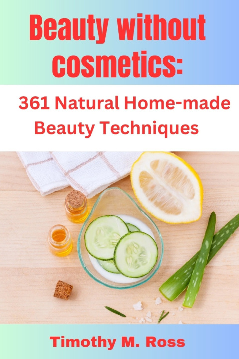 Knjiga Beauty Without Cosmetics Timothy M. Ross