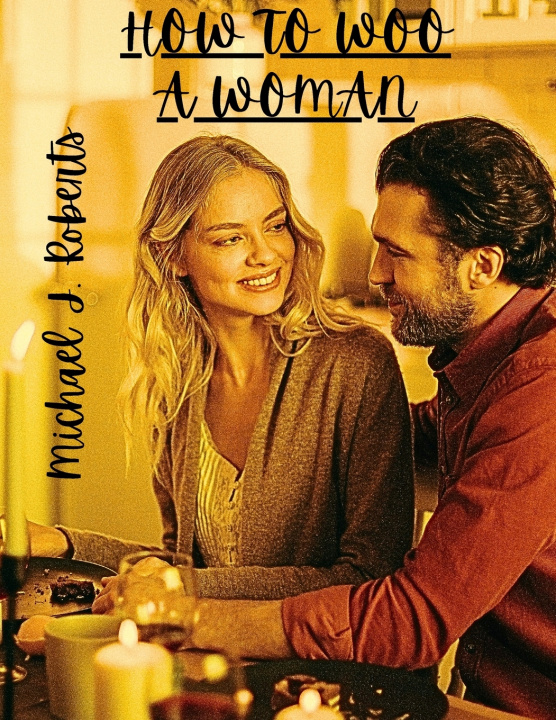 Knjiga How To Woo A Woman Michael Roberts