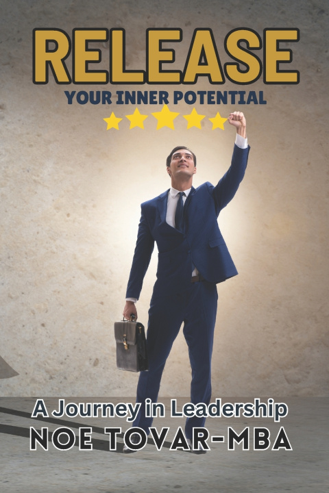 Knjiga Release Your Inner Potential. Noe Tovar MBA