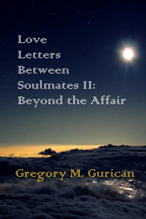 Knjiga LOVE LETTERS BETWEEN SOULMATES II Gregory M. Gurican