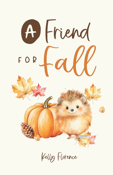 Kniha A Friend for Fall Kelly Florence